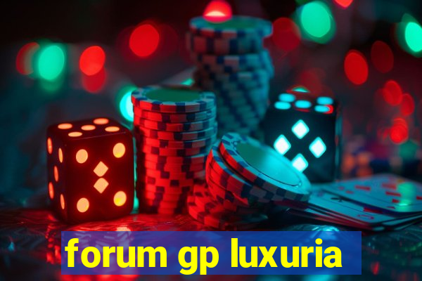 forum gp luxuria